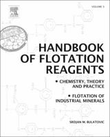 Handbook of Flotation Reagents: Chemistry, Theory and Practice: Volume 3: Flotation of Industrial Minerals 0444530835 Book Cover
