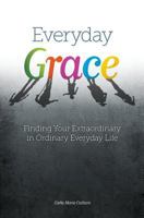 Everyday Grace: Finding Your Extraordinary in Ordinary Everyday Life 1988172101 Book Cover