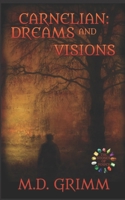 Carnelian: Dreams and Visions 1548466158 Book Cover