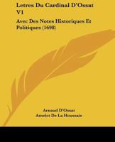 Letres Du Cardinal D'Ossat V1 (1698) 1166071804 Book Cover