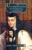 Una Mujer En Soledad, Sor Juana Ines De La Cruz 9681650360 Book Cover