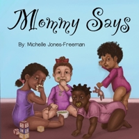 Mommy Says 0578923181 Book Cover