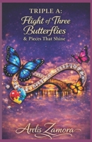 Triple A: Three Butterflies in Flight and the Pieces That Shine: A Family’s Journey: Stories, Lessons, and Tools to Understand and Support Autism. B0GSQ8JJNQ Book Cover