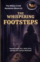 The Willow Creek Mysteries (Book #3): The Whispering Footsteps: The Whispering Footsteps 1972454277 Book Cover