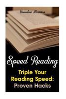 Speed Reading: Triple Your Reading Speed: Proven Hacks 1718778082 Book Cover
