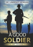 A Good Soldier: Series Two: Training Center B0C9SF8JNT Book Cover
