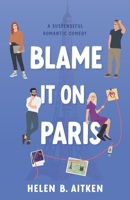Blame It On Paris B0F8C3G6GZ Book Cover