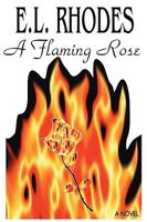 A Flaming Rose: ISBN978-1-60530-473-1 1605304735 Book Cover