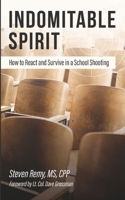 Indomitable Spirit: How to React and Survive in a School Shooting 1945988037 Book Cover