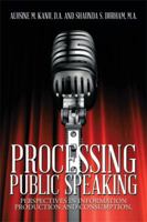 Processing Public Speaking: Perspectives in Information Production and Consumption. 1493175408 Book Cover