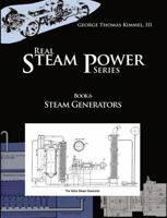 Steam Generators, Real Steam Power, Book 6, 1792303580 Book Cover