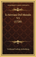 Li Sovrani Del Mondo V3 (1720) 1166198766 Book Cover