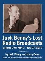 Jack Benny's Lost Radio Broadcasts Volume One: May 2 - July 27, 1932 (hardback) 1629335797 Book Cover
