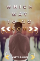 Which Way to Go Now 1735285811 Book Cover