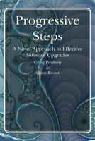 Progressive Steps: A Novel Approach to Effective Software Upgrades 146649395X Book Cover