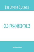 The Junior Classics: Volume Six: Old-Fashioned Tales 9356577773 Book Cover
