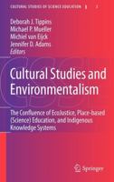 Cultural Studies and Environmentalism: The Confluence of EcoJustice, Place-based (Science) Education, and Indigenous Knowledge Systems 9400732996 Book Cover