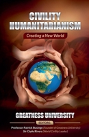 Civility Humanitarianism: Creating a New World (Greatness) B0GVS15TN5 Book Cover