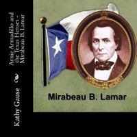 Arnie Armadillo and the Texas Heroes - Mirabeau B. Lamar 1495380807 Book Cover