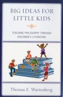 Big Ideas for Little Kids: Teaching Philosophy through Children's Literature 1607093359 Book Cover