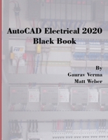 AutoCAD Electrical 2020 Black Book (Colored) 1988722667 Book Cover