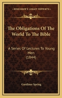 The Obligations of the World to the Bible .. 1247556727 Book Cover