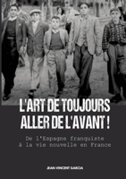 L'Art de toujours aller de l'avant !: De l'Espagne franquiste à la vie nouvelle en France (French Edition) 2322656119 Book Cover