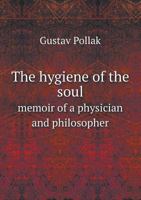 The Hygiene of the Soul: Memoir of a Physician and Philosopher 1164878786 Book Cover