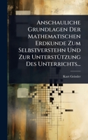 Anschauliche Grundlagen Der Mathematischen Erdkunde Zum Selbstverstehn Und Zur UnterstÃ1/4tzung Des Unterrichts... (German Edition) 1024495159 Book Cover
