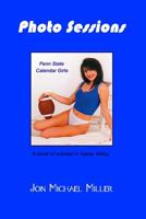 Photo Sessions: Penn State Calendar Girls--A Novel of Scandal in Happy Valley. 1460937589 Book Cover