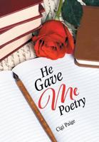 He Gave Me Poetry 1514472716 Book Cover