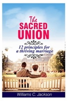 The Sacred Union: 12 Principles For a Thriving Marriage B0BW384MQJ Book Cover