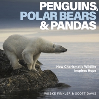 Penguins, Polar Bears, and Pandas: How Charismatic Wildlife Inspires Hope 1921966947 Book Cover