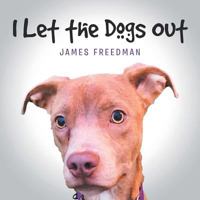 I Let the Dogs Out 164350567X Book Cover