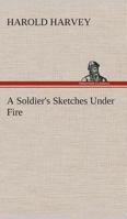 A Soldier's Sketches Under Fire 9357963367 Book Cover