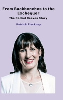 From Backbenches to the Exchequer: The Rachel Reeves Story 1326593765 Book Cover