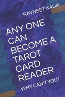 ANY ONE CAN BECOME A TAROT CATRD READER: WHY CAN'T YOU? (VOLUME B08B384HYN Book Cover