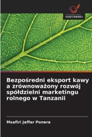 Bezposredni eksport kawy a zrównowazony rozwój spóldzielni marketingu rolnego w Tanzanii (Polish Edition) 6208921848 Book Cover