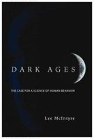 Dark Ages: The Case for a Science of Human Behavior (Bradford Books) 0262512548 Book Cover