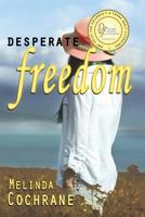 Desperate Freedom 1490389911 Book Cover