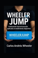 WheelerJump: Evaluación neuromuscular aplicada al rendimiento deportivo (Spanish Edition) B0FFGTP5BY Book Cover