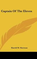 CAPTAIN OF THE ELEVEN 0548438064 Book Cover