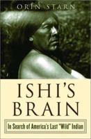 Ishi's Brain: In Search of America's Last "Wild" Indian 0393326985 Book Cover