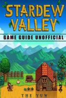 Stardew Valley Game Guide Unofficial 1543005128 Book Cover
