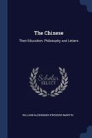 The Chinese: Their Education, Philosophy, and Letters 1017401861 Book Cover