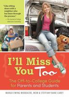 I'll Miss You Too: The Off-To-College Guide for Parents and Students 1492615676 Book Cover