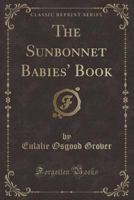The Sunbonnet Babies' Book 1015937314 Book Cover