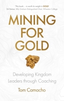 Mining for Gold: Developing Kingdom Leaders Through Coaching 1783599324 Book Cover