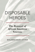 Disposable Heroes: The Betrayal of African-American Veterans 1442217855 Book Cover
