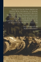 Deeds of Valor; how American Heroes won the Medal of Honor; History of our Country's Recent Wars in Personal Reminiscences and Records of Officers and ... Acts of Bravery On the Battle-field, On: 1 101748368X Book Cover
